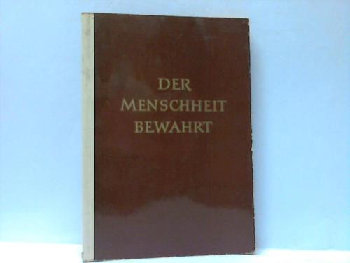 Der Menschheit bewahrt - Schtze der Weltkultur - vom Altertum bis zur Gegenwart - von der Sowjetunion vor Kriegsschden bewahrt, vor Verderb und Zerstrung gerettet