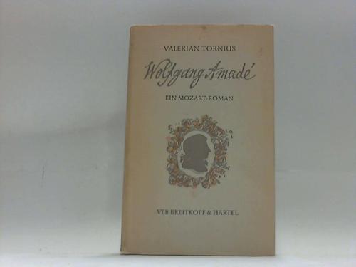 Tornius, Valerian - Wolfgang Amad. Ein Mozart Roman