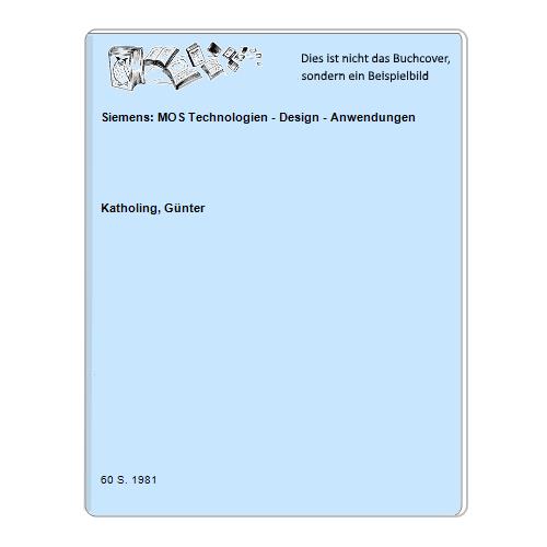 Katholing, Gnter - Siemens: MOS Technologien - Design - Anwendungen