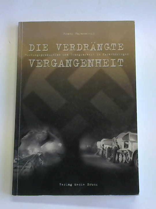 Baranowski, Frank - Die verdrngte Vergangenheit. Rstungsproduktion und Zwangsarbeit in Nordthringen