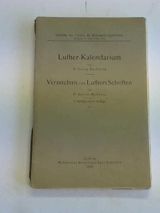 Buchwald, D. Georg/ Kawerau, D. Gustav - Luther-Kalendarium. Verzeichnis von Luthers Schriften
