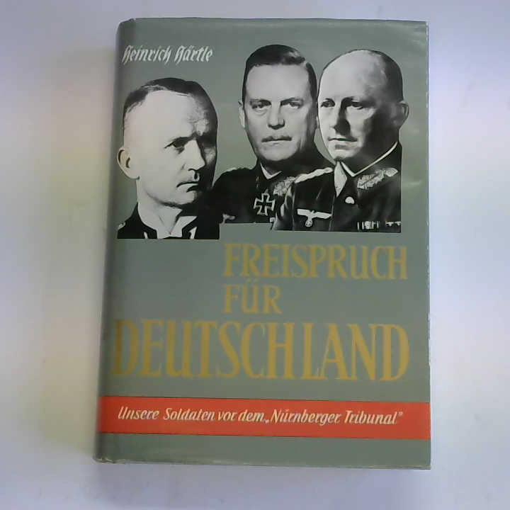 Hrtle, Heinrich - Freispruch fr Deutschland. Unsere Soldaten vor dem Nrnberger Tribunal