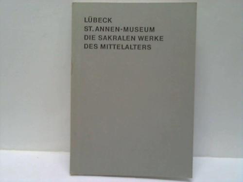 Hasse, Max - Lbeck. St.Annen-Museum. Die sakralen Werke des Mittelalters