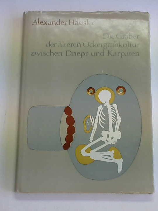 Husler, Alexander - Die Grber der lteren Ockergrabkultur zwischen Dnepr und Karpaten