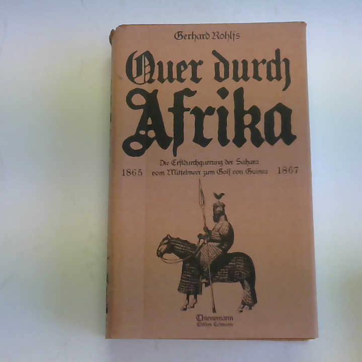 Gussenbauer, Herbert - Quer durch Afrika. Die Erstdurchquerung der Sahara vom Mittelmeer zum Golf von Guinea 1865-1867
