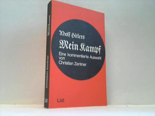 Zentner, Christian - Adolf Hitlers Mein Kampf.  Eine kommentierte Auswahl