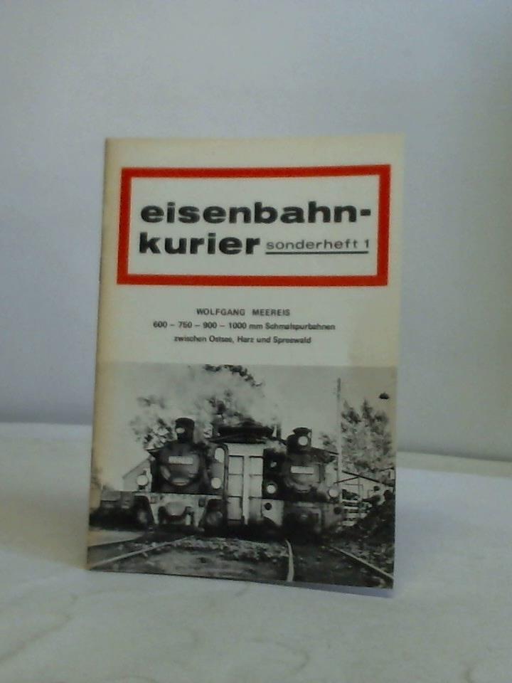Meereis, Wolfgang - 600-750-900-1000 mm Schmalspurbahnen zwischen Ostsee, Harz und Spreewald