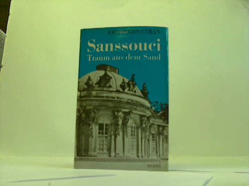 Sanssouci; Cyran, Eberhard - Sanssouci. Traum aus dem Sand