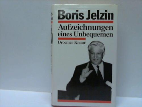 Jelzin, Boris - Aufzeichnungen eines Unbequemen