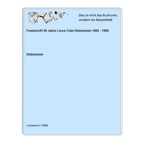 Hildesheim - Festschrift 40 Jahre Lions Club Hildesheim 1955 - 1995