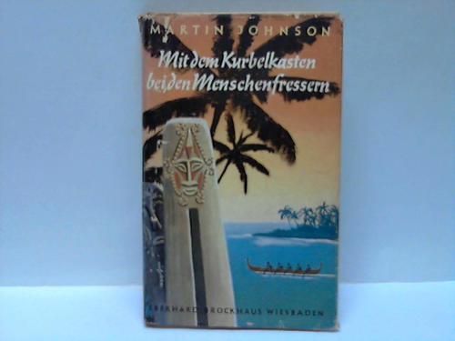 Johnson, Martin - Mit dem Kurbelkasten bei den Menschenfressern. Abenteuer auf den Neuen Hebriden