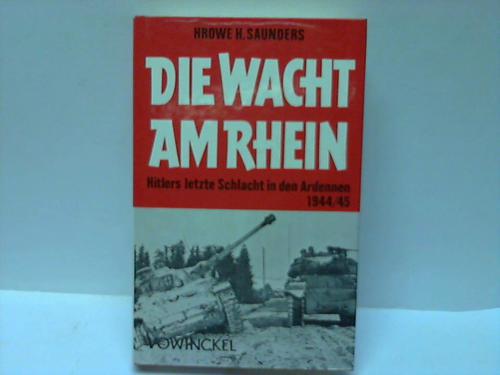 Saunders, Hrowe H. - Die Wacht am Rhein. Hitlers letzte Schlacht in den Ardennen 1944/45