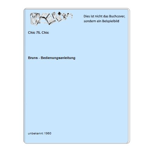 Bruns - Bedienungsanleitung - Chic 75. Chic