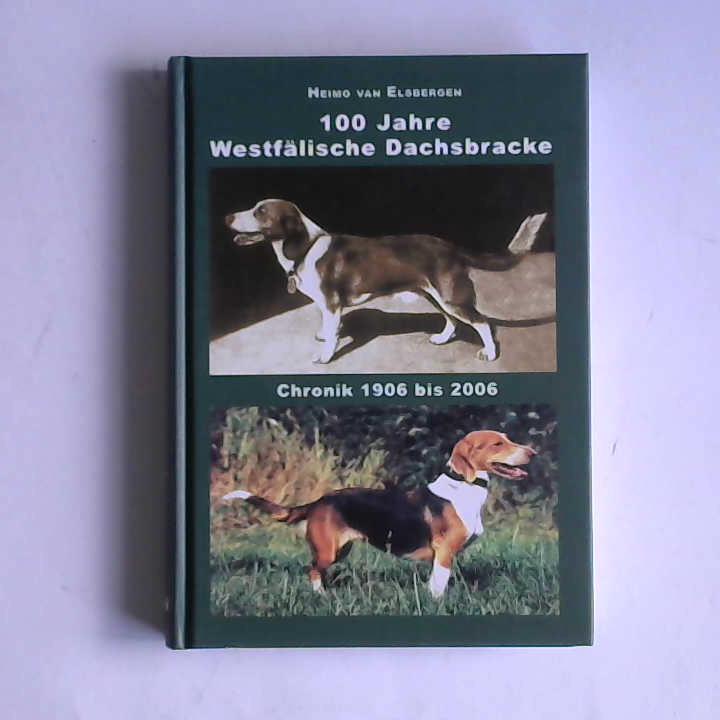 100 Jahre Westfälische Dachsbracke. Chronik 1906 bis 2006
