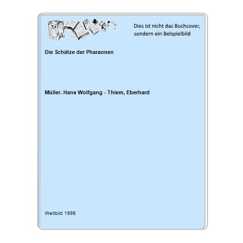 Mller. Hans Wolfgang - Thiem, Eberhard - Die Schtze der Pharaonen