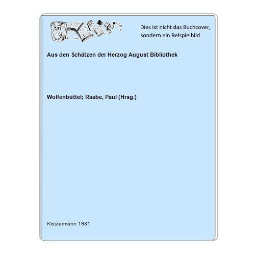 Wolfenbttel; Raabe, Paul (Hrsg.) - Aus den Schtzen der Herzog August Bibliothek