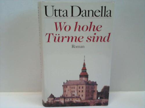 Danella, Utta - Wo hohe Trme sind. Roman