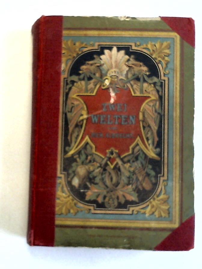 Albrecht, Richard - Zwei Welten. Eine Erzhlung aus dem Amerikanischen Wald- und Steppenleben fr die reifere Jugend