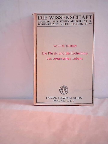 Die Physik und das Geheimnis des organischen Lebens