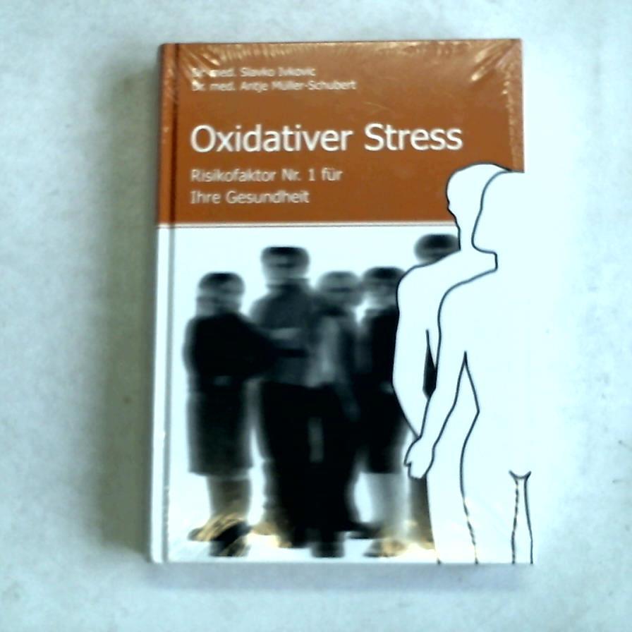 Ivkovic, Slavko/ Mller-Schubert, Antje - Oxidativer Stress. Risikofaktor Nr. 1 fr Ihre Gesundheit