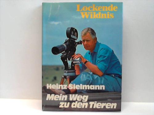 Sielmann, Heinz - Lockende Wildnis. Mein Weg zu den Tieren