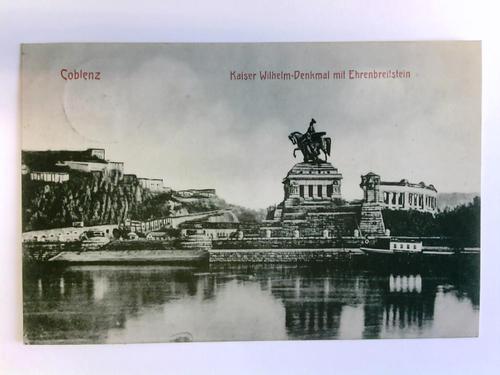 Koblenz - 1 Postkarte: Coblenz - Kaiser Wilhelm-Denkmal mit Ehrenbreitstein