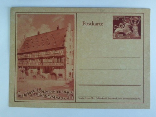 Deutsches Reich - Postkarte / Ganzsache: Das Deutsche Goldschmiedehaus der Stadt Hanau a./M.