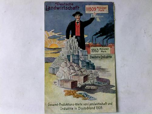 Deutsche Landwirtschaft - Gesamt Produktions Werte der Landwirtschaft und Industrie in Deutschland 1909