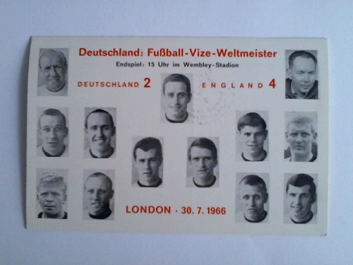 Fuball-Weltmeisterschaft 1966 - Ansichtskarte: Deutschland: Fuball-Vize-Weltmeister. Endspiel: 15 Uhr im Wembley-Stadion. Deutschland 2 - England 4. London, 30. 7. 1966