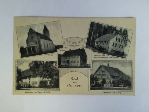 (Hannober / Waldburg) - Ansichtskarte: Gru aus Hannober. Kirche; Schule; Kserei- und Spezerei-Handlg. Jos. Doser; Gasthaus von Xaver Brndle; konomie Jos. Knig