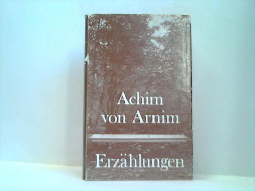 Kratzsch, Konrad (Hrsg.) - Achim von Arnim. Erzhlungen