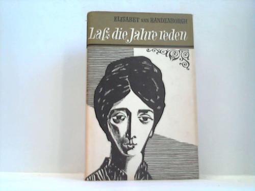 Randenborgh, Elisabet van - La die Jahre reden. Aus der Geschichte einer Familie