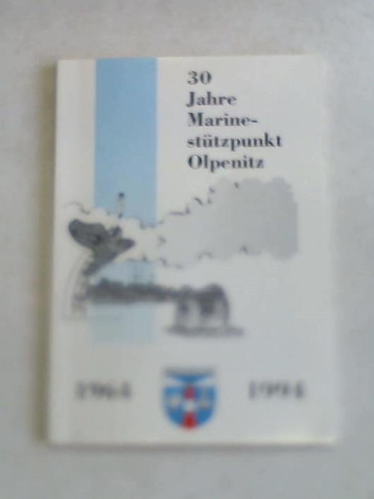 Informationsschrift zum Jubiläum 30 Jahre Marinestützpunkt Olpenitz 1. April 1964 - 1. April 1994