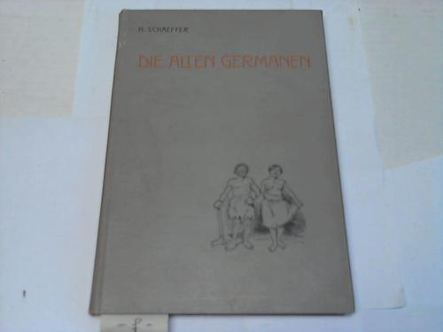 Schaeffer, Heinrich - Die alten Germanen. Ein frhlicher Sang aus der Vter Zeit. Mit vielen lustigen Bildern