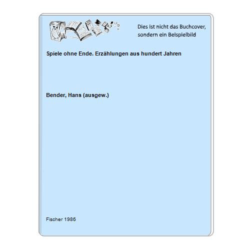 Bender, Hans (ausgew.) - Spiele ohne Ende. Erzhlungen aus hundert Jahren