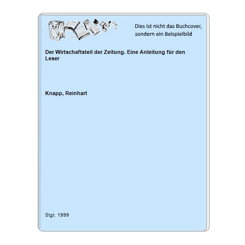 Knapp, Reinhart - Der Wirtschaftsteil der Zeitung. Eine Anleitung fr den Leser