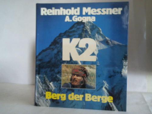 Messner, Reinhold / Gogna, Alessandro - K2. Berg der Berge