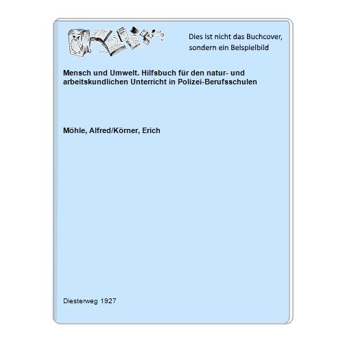 Mhle, Alfred/Krner, Erich - Mensch und Umwelt. Hilfsbuch fr den natur- und arbeitskundlichen Unterricht in Polizei-Berufsschulen