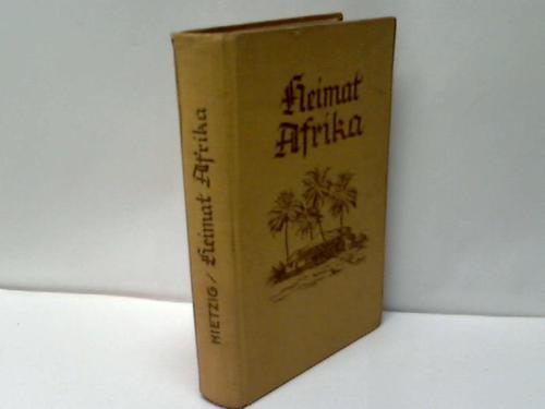 Hietzig, Walter - Heimat Afrika. Schicksalswege eines Deutschen vom Kap zum Kongo