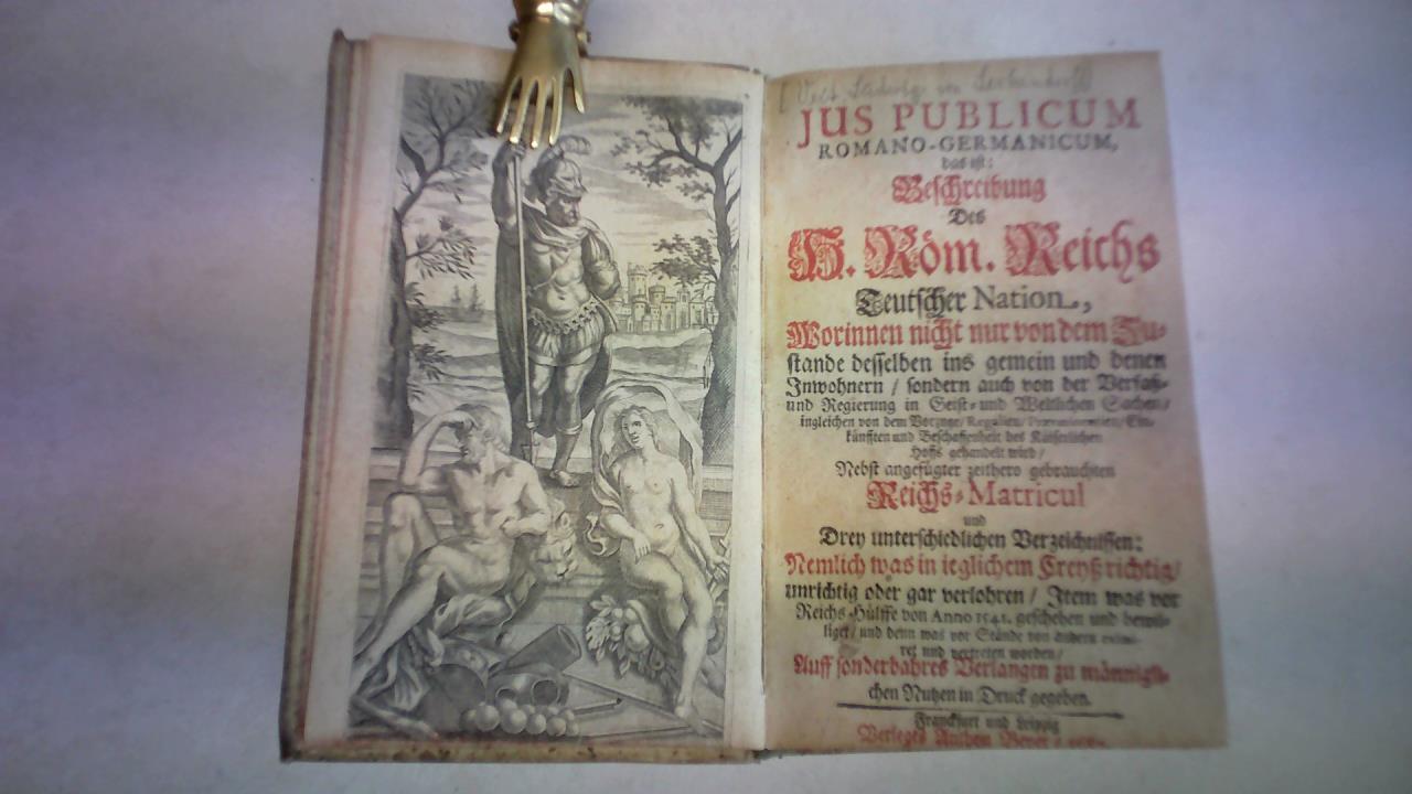 Ius Publicum Romano Germanicum, das ist: Bescheibung des H. Roem. Reichs Teutscher Nation,. worinnen nicht nur von dem Zustande desselben ins gemein und denen Inwohners/ sondern auch von der Verfaß- und Regierung in geist- und Weltlichen Sachen/ingleichen von dem Vorzuge/Regalien/Praeminentien/Einkünfften und Beschaffenheit des Kaiserlichen Hoffs gehandelt wird/nebst angefügter zeithero gebrauchten Reichs-Matricul und drey unterschiedlichen Verzeichnissen