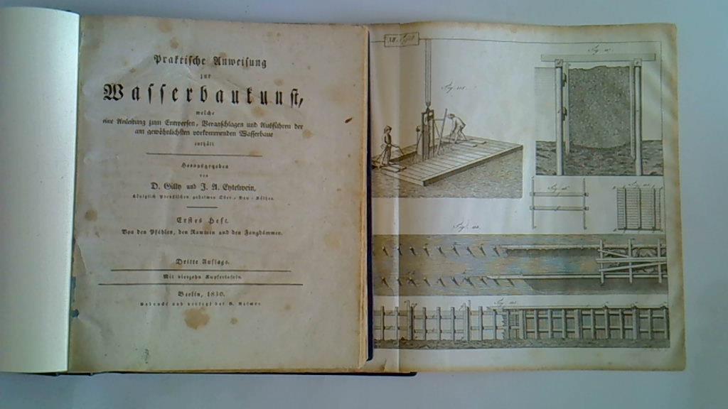 Praktische Anweisungen zur Wasserbaukunst, welche eine Anleitung zum Entwerfen, Veranschlagen und Ausführen der am gewöhnlichsten vorkommenden Wasserbaue enthält. - 4 Teile in 2 Bänden Textband und Tafelband (separat)