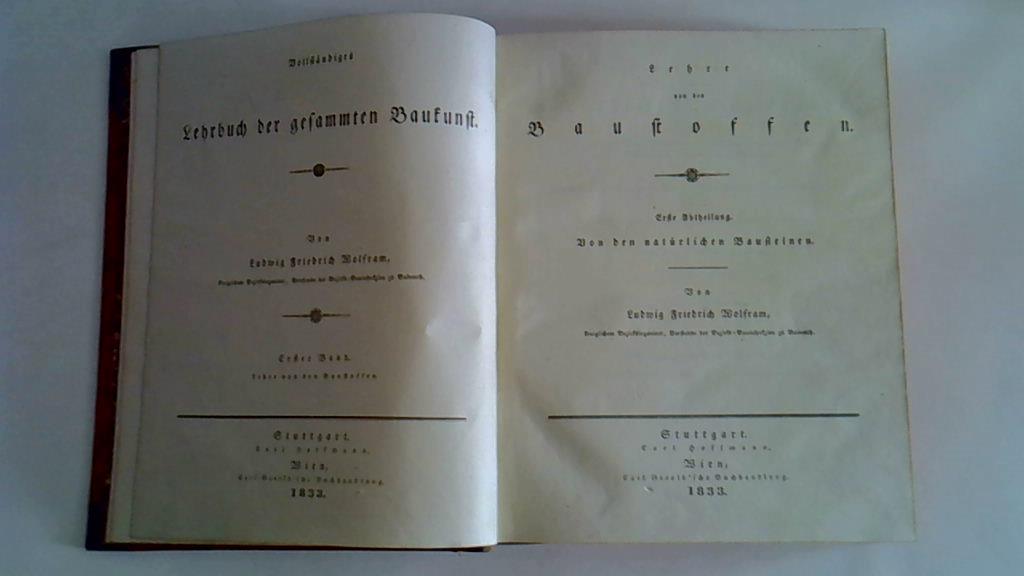 Vollständiges Lehrbuch der gesammten Baukunst, Erster Band: Lehre von den Baustoffen, 4 Teile in einem Band
