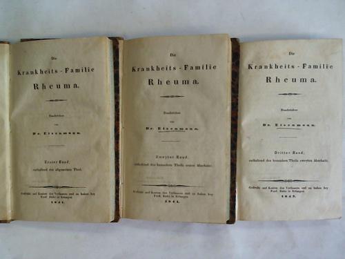Eisenmann, Gottfried E. - Die Krankheits-Familie Rheuma. Erster Band, enthaltend den allgemeinen Theil/ Zweyter Theil, enthaltend des besonderen Theils, ersten Abschnitt/ Dritter Band, enthaltend des besonderen Theils zweyten Abschnitt. 3 Bnde