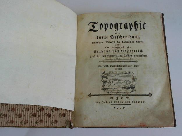 (Schrtter, F.F.v.) - Topographie oder kurze Beschreibung desjenigen Distrikts der bayerischen Lande, welchen das durchlauchtigste Erzhaus von Oesterreich Kraft der Kuhrpfalz zu Teschen geschlossenen Konvention in Besitz genommen hat