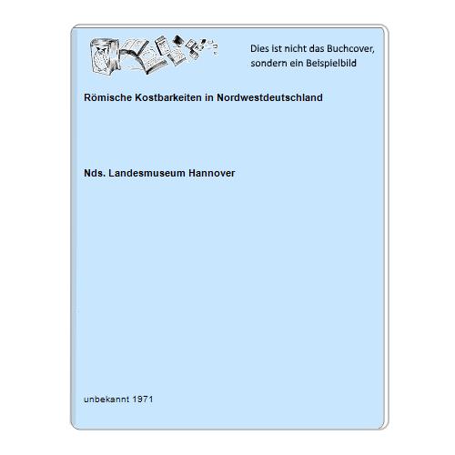 Nds. Landesmuseum Hannover - Rmische Kostbarkeiten in Nordwestdeutschland