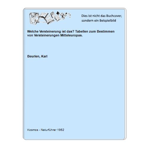 Beurlen, Karl - Welche Versteinerung ist das? Tabellen zum Bestimmen von Versteinerungen Mitteleuropas.