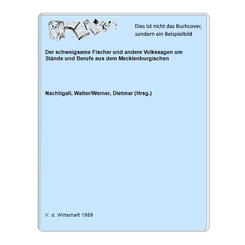 Nachtigall, Walter/Werner, Dietmar (Hrsg.) - Der schweigsame Fischer und andere Volkssagen um Stnde und Berufe aus dem Mecklenburgischen
