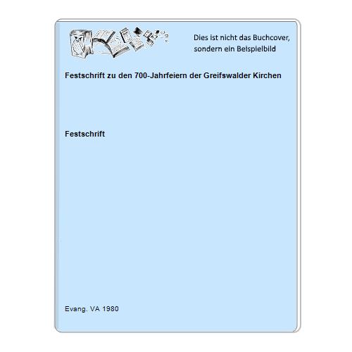 Festschrift - Festschrift zu den 700-Jahrfeiern der Greifswalder Kirchen