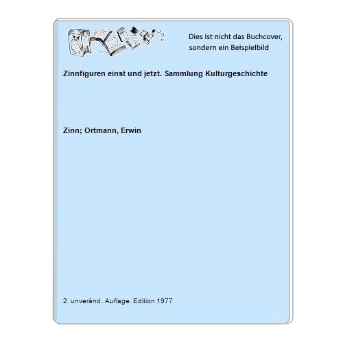 Zinn; Ortmann, Erwin - Zinnfiguren einst und jetzt. Sammlung Kulturgeschichte