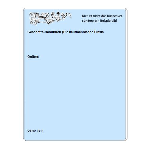 Oeflers - Geschfts-Handbuch (Die kaufmnnische Praxis